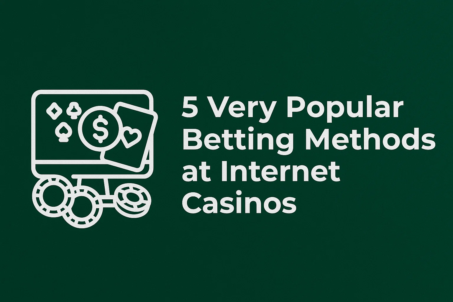5 Very Popular Betting Methods at Internet Casinos