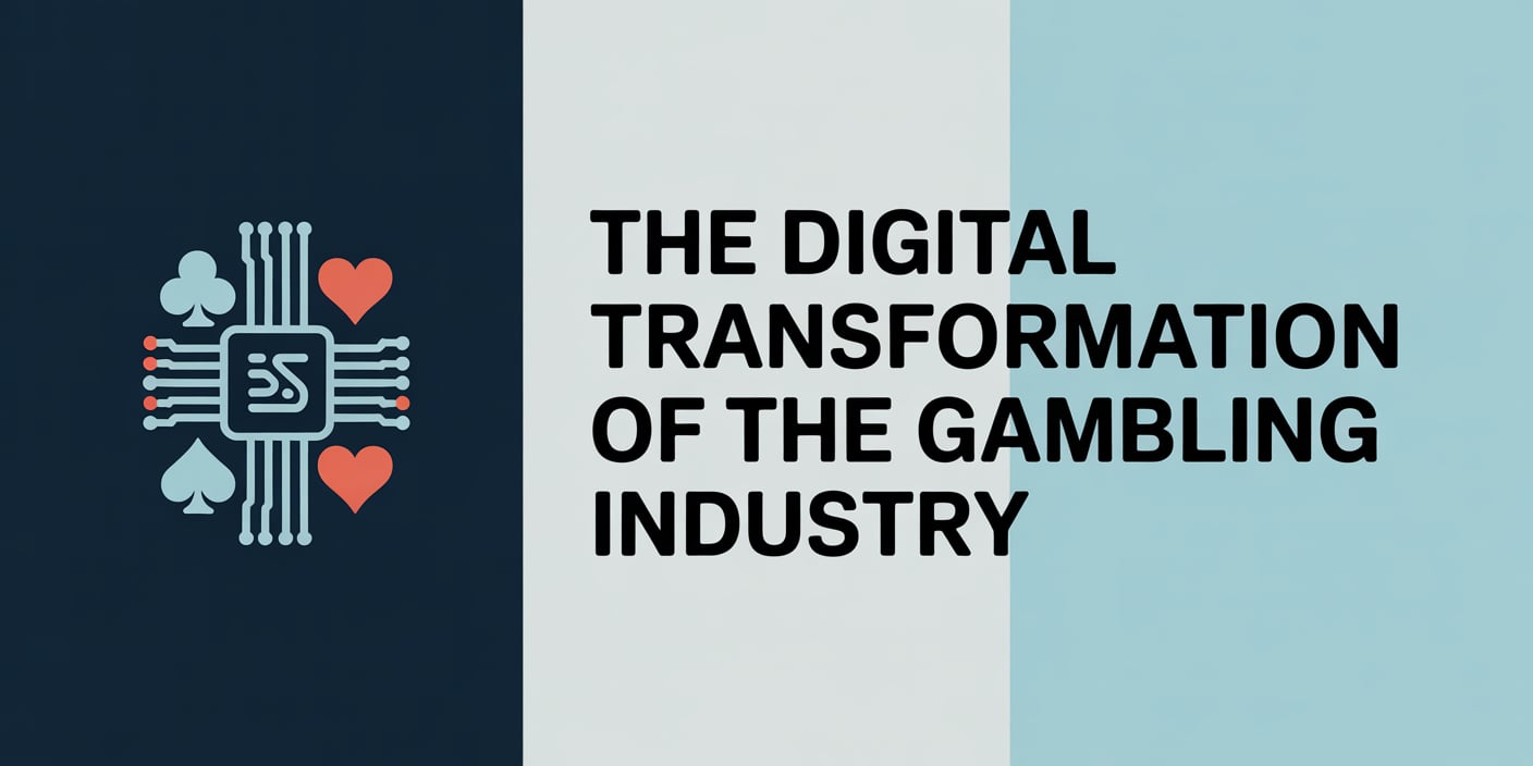 The Digital Transformation of the Gambling Industry