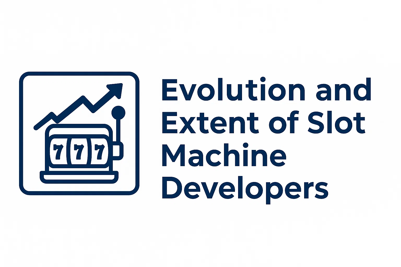 Evolution and Extent of Slot Machine Developers