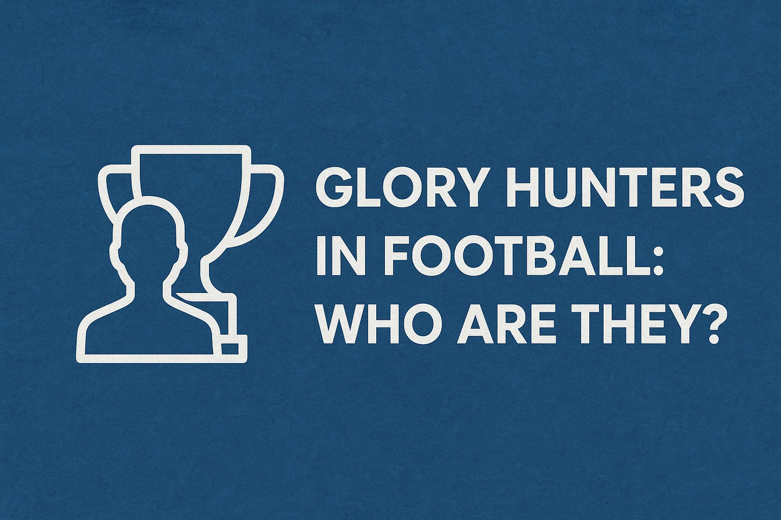 Glory Hunters in Football: Who Are They?