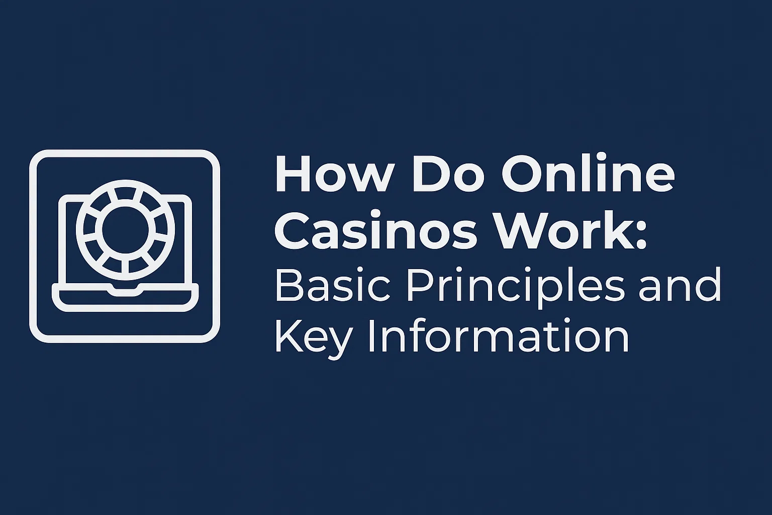 How Do Online Casinos Work: Basic Principles and Key Information
