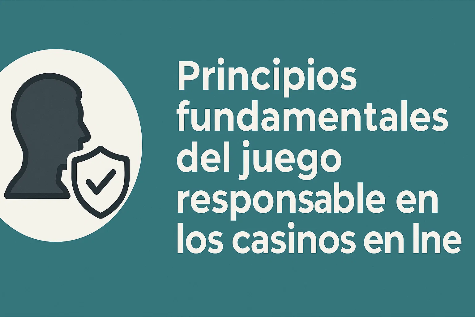 Principios fundamentales del juego responsable en los casinos en línea