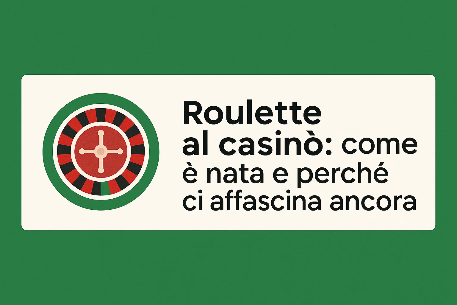 Roulette al casinò: come è nata e perché ci affascina ancora