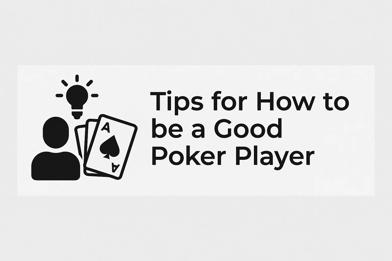 Tips for How to be a Good Poker Player