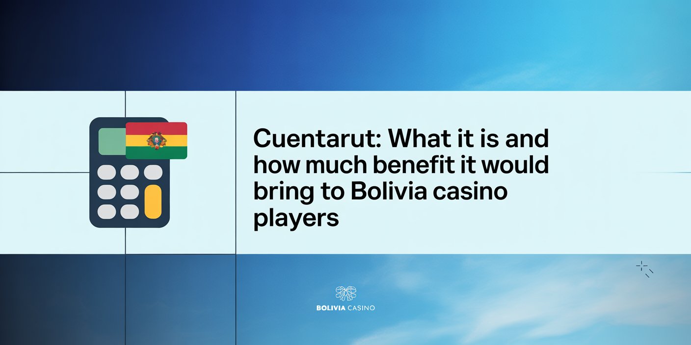 CuentaRUT: What It Is and How Much Benefit It Would Bring to Bolivia Casino Players