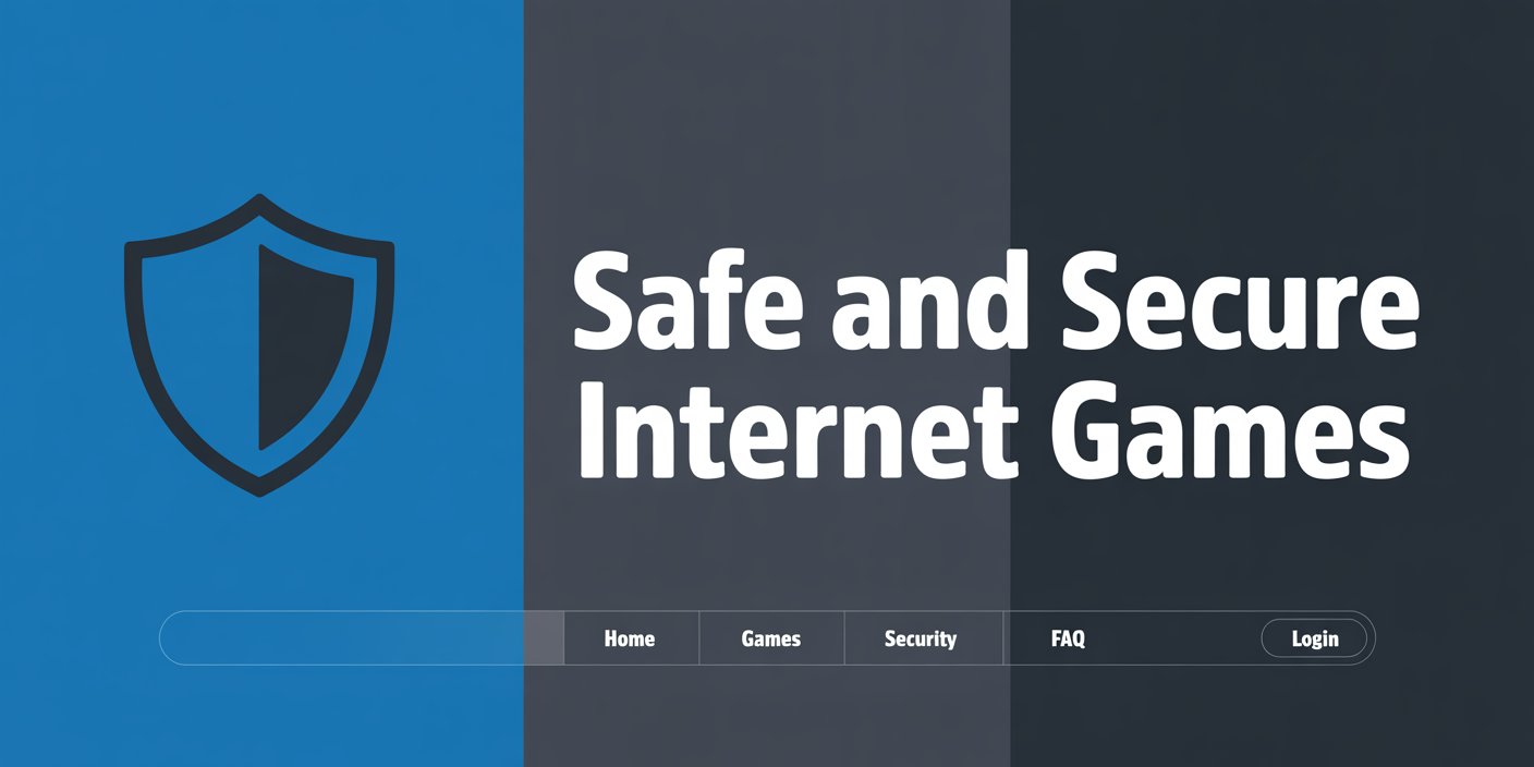Safe and Secure Internet Games